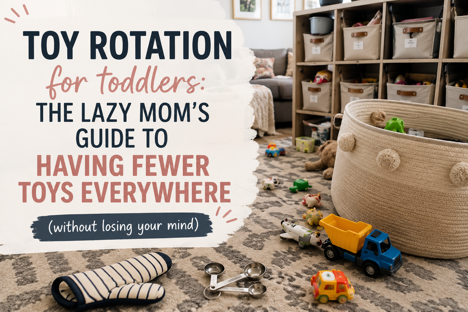 Toy Rotation for Toddlers: The Lazy Mom’s Guide to Having Fewer Toys Everywhere